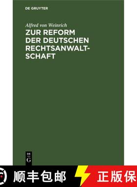 预订 Zur Reform Der Deutschen Rechtsanwaltschaft : Nebst Anhang Enthaltend Einige Bemerkungen UEber A... [9783111149264]