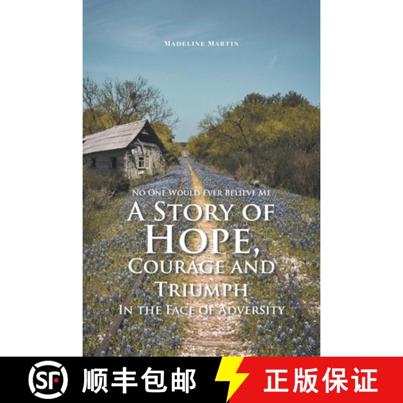 【2-3周达】No One Would Ever Believe Me: A Story of Hope, Courage and Triumph In the Face of Adversity [9781685705398]