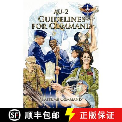【3-4周达】AU-2 Guidelines for Command: A Handbook on the Leadership of Airmen for Air Force Squadron... [9781780392189]