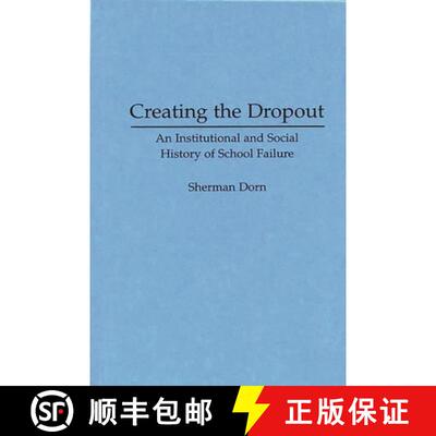 【3-4周达】Creating the Dropout: An Institutional and Social History of School Failure [9780275951757]