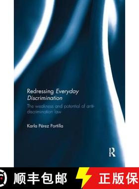 【3-4周达】Redressing Everyday Discrimination: The Weakness and Potential of Anti-Discrimination Law [9781138570474]