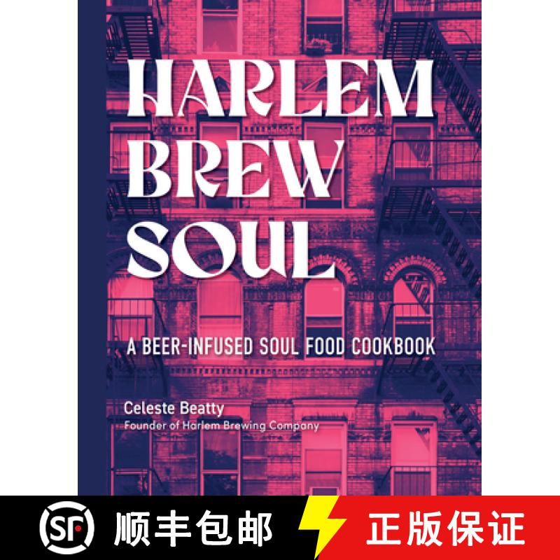 【3-4周达】Harlem. Brew. Soul.: A Beer-Infused Soul Food Cookbook Inspired by Harlem and Beyond [9781631068515]