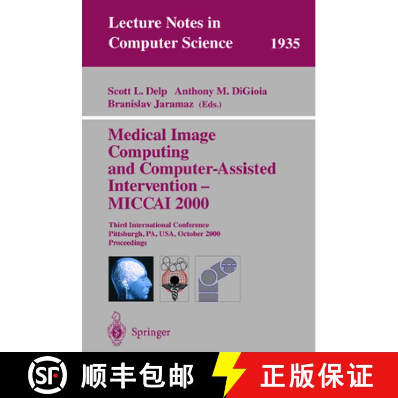 【3-4周达】Medical Image Computing and Computer-Assisted Intervention - MICCAI 2000: Third Internatio... [9783540411895]