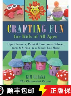 【3-4周达】Crafting Fun for Kids of All Ages: Pipe Cleaners, Paint & Pom-Poms Galore, Yarn & String &... [9781510719378]