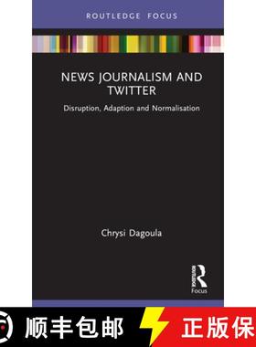 【3-4周达】News Journalism and Twitter: Disruption, Adaption and Normalisation [9781032139760]
