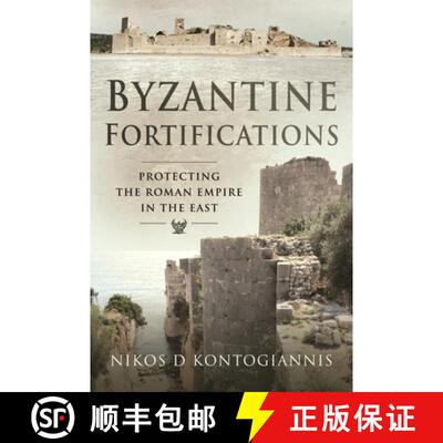 【3-4周达】Byzantine Fortifications: Protecting the Roman Empire in the East [9781526710253]