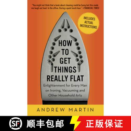 【3-4周达】How to Get Things Really Flat: Enlightenment for Every Man on Ironing, Vacuuming and Other... [9781615190027]