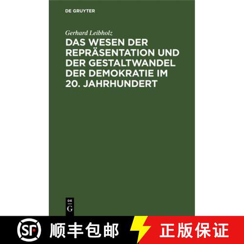 【3-4周达】精装 Das Wesen der Repräsentation und der Gestaltwandel der Demokratie im 20. Jahrhundert [9783110010985]