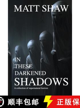 【3-4周达】In these darkened shadows: a collection of supernatural horrors [9781312132054]