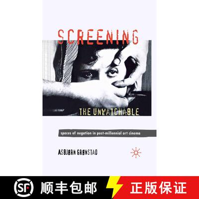 【3-4周达】Screening the Unwatchable : Spaces of Negation in Post-Millennial Art Cinema [9781349320646]