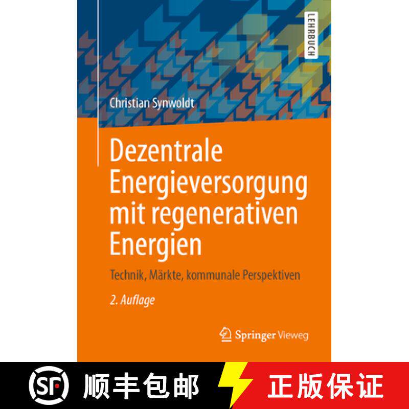【3-4周达】Dezentrale Energieversorgung Mit Regenerativen Energien: Technik, Märkte, Kommunale Persp... [9783658337322]