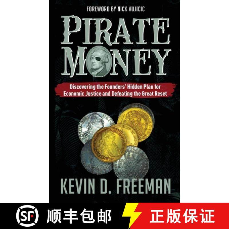 预订 Pirate Money: Discovering the Founders' Hidden Plan for Economic Justice and Defeating the Great... [9781958945049]