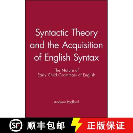 【3-4周达】Syntactic Theory And The Acquisition Of English Syntax - The Nature Of Early Child Grammar... [9780631163589]