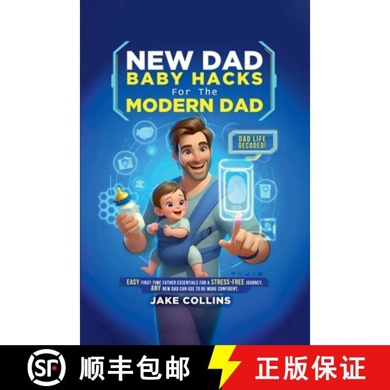 【3-4周达】New Dad Baby Hacks for the Modern Dad Easy First-Time Father Essentials for a Stress-Free ... [9798227994226]