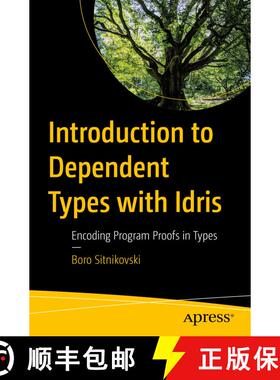 【3-4周达】Introduction to Dependent Types with Idris : Encoding Program Proofs in Types (First Edition) [9781484292587]
