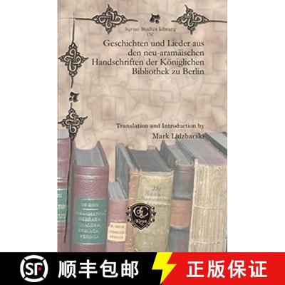 【3-4周达】Geschichten und Lieder aus den neu-aramaischen Handschriften der Koeniglichen Bibliothek z... [9781617193965]