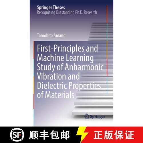 【3-4周达】First-Principles and Machine Learning Study of Anharmonic Vibration and Dielectric Propert... [9789819640263]