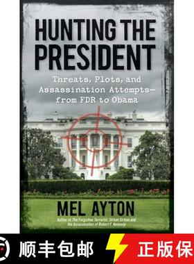 【3-4周达】Hunting the President: Threats, Plots and Assassination Attempts - From FDR to Obama [9781621572077]