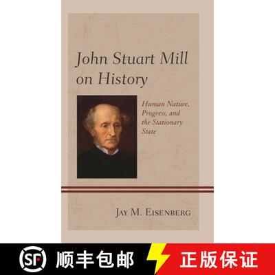 【3-4周达】John Stuart Mill on History : Human Nature, Progress, and the Stationary State [9781498563956]