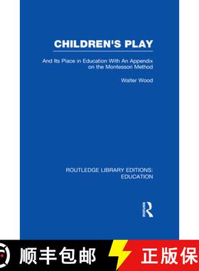 【3-4周达】Children's Play and Its Place in Education : With an Appendix on the Montessori Method [9780415672627]
