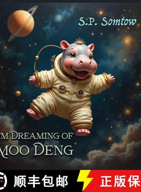 【3-4周达】I'm Dreaming of Moo Deng: A Fantastical Journey to Meet the World's Cutest Pygmy Hippo [9781940999661]