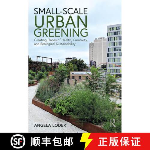 【3-4周达】精装 Small-Scale Urban Greening: Creating Places of Health, Creativity, and Ecological Sus... [9780367900830]