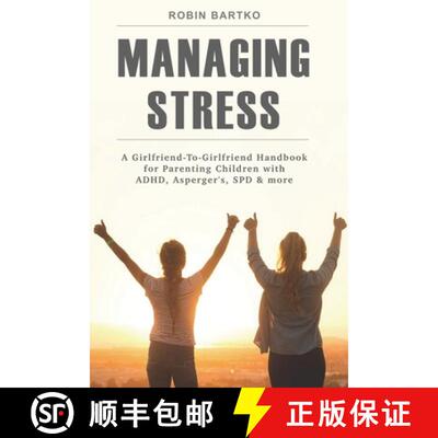 【3-4周达】Managing Stress: A Girlfriend-To-Girlfriend Handbook for Parenting Children with ADHD, Asp... [9780578424705]