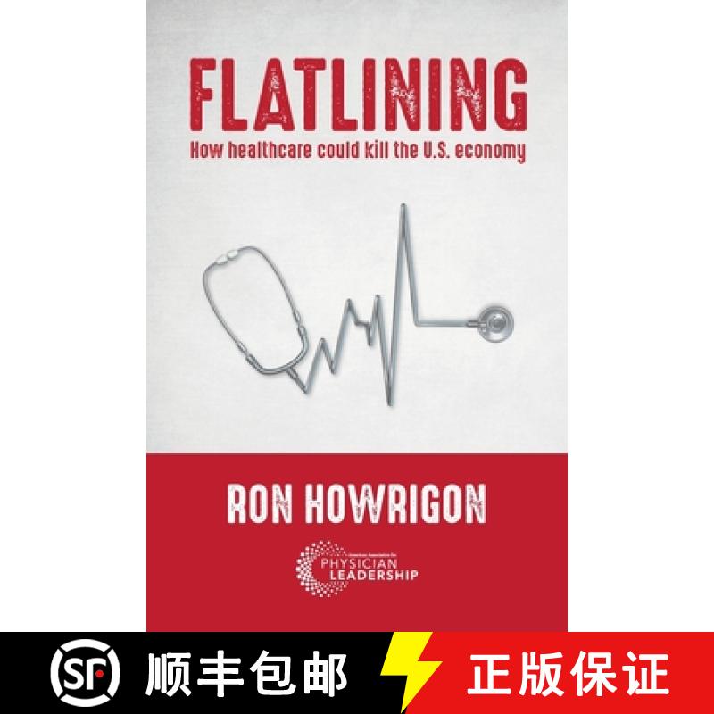 【3-4周达】Flatlining: How Healthcare Could Kill the U.S. Economy [9780997447286]