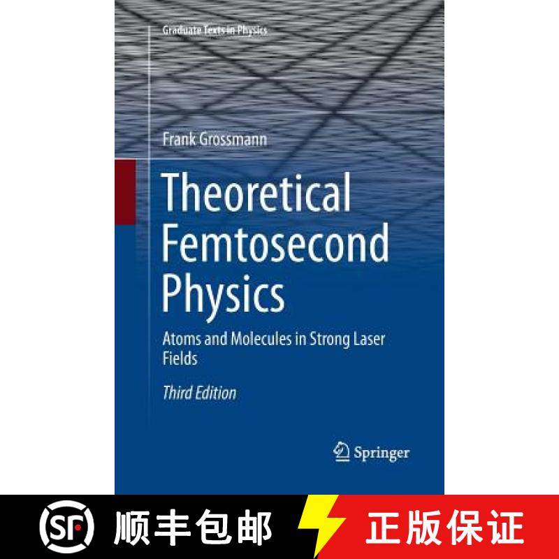 【3-4周达】Theoretical Femtosecond Physics : Atoms and Molecules in Strong Laser Fields [9783030090166]