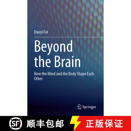【3-4周达】Beyond the Brain: How the Mind and the Body Shape Each Other [9789811995606]