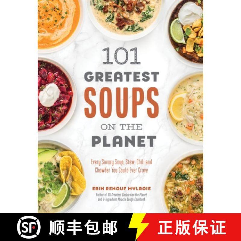 【3-4周达】101 Greatest Soups on the Planet: Every Savory Soup, Stew, Chili and Chowder You Could Eve... [9781645676577]