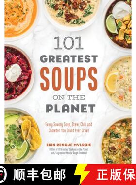 【3-4周达】101 Greatest Soups on the Planet: Every Savory Soup, Stew, Chili and Chowder You Could Eve... [9781645676577]