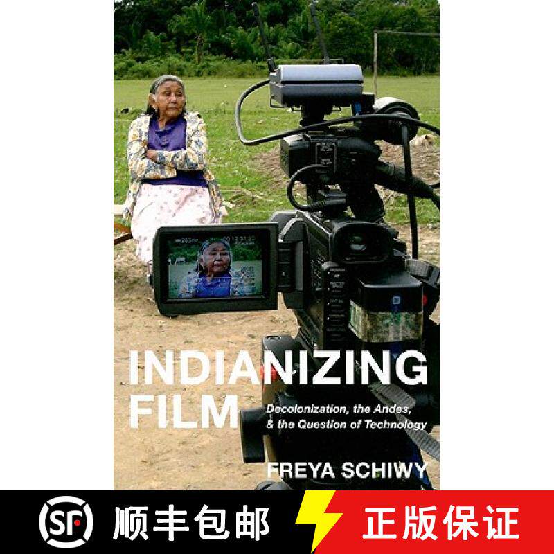 【3-4周达】Indianizing Film: Decolonization, the Andes, and the Question of Technology [9780813545400]