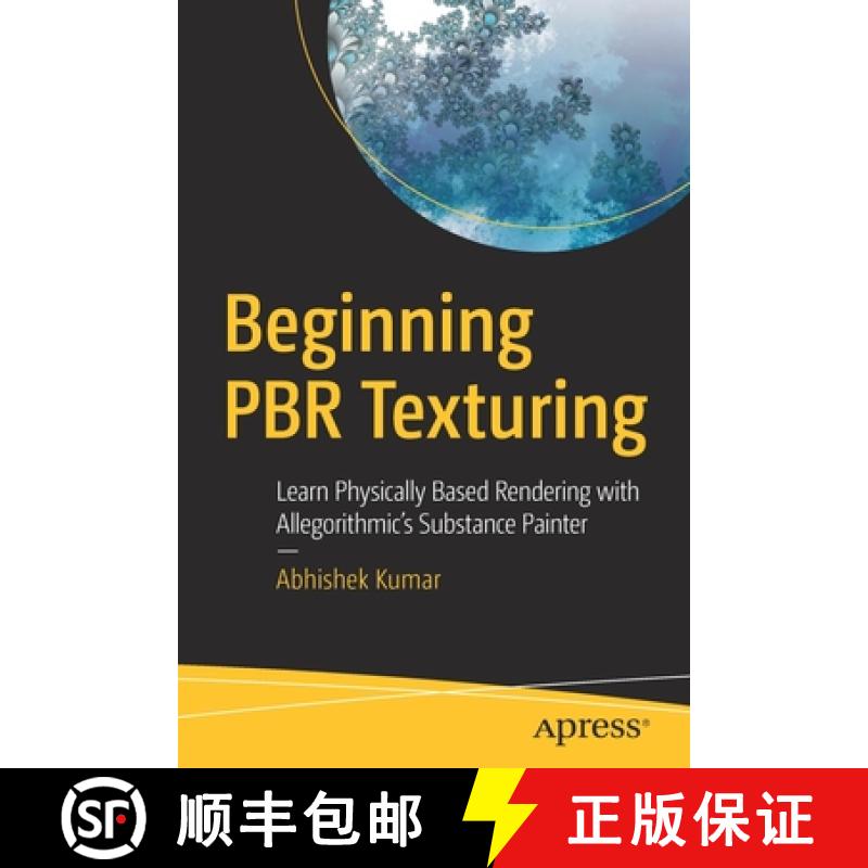 【3-4周达】Beginning PBR Texturing : Learn Physically Based Rendering with Allegorithmic's Substance ... [9781484258989]