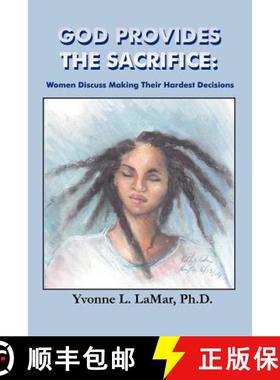 预订 God Provides the Sacrifice: Women Discuss Making Their Hardest Decisions [9781591136002]
