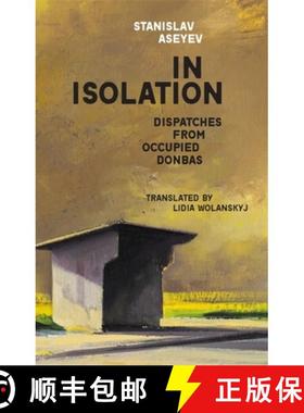 【3-4周达】In Isolation: Dispatches from Occupied Donbas [9780674268791]