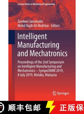 【3-4周达】Intelligent Manufacturing and Mechatronics: Proceedings of the 2nd Symposium on Intelligen... [9789811395383]