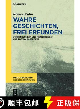 【3-4周达】Wahre Geschichten, frei erfunden：Verhandlungen und Markierungen von Fiktion im Peritext [9783110576290]