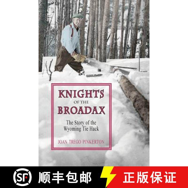 【3-4周达】Knights of the Broadax: The Story of the Wyoming Tie Hacks [9781941052228]