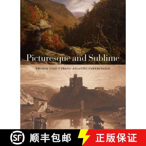 【3-4周达】Picturesque and Sublime – Thomas Cole`s Trans–Atlantic Inheritance [9780300233537]