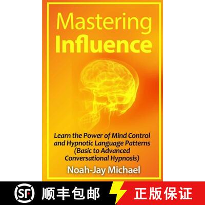 【3-4周达】Mastering Influence: Learn the Power of Mind Control and Hypnotic Language Patterns (Basic... [9781312281554]
