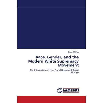 【4周达】Race, Gender, and the Modern White Supremacy  Movement [9783838301464]