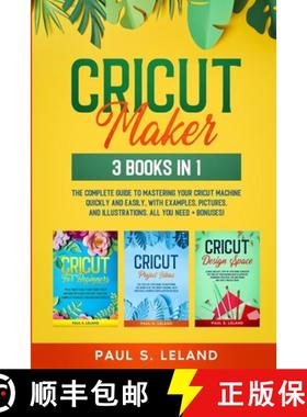 【3-4周达】Cricut Maker: The Complete Guide to Mastering Your Cricut Machine Quickly and Easily, With... [9789730354195]