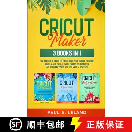 【3-4周达】Cricut Maker: The Complete Guide to Mastering Your Cricut Machine Quickly and Easily, With... [9789730354195]