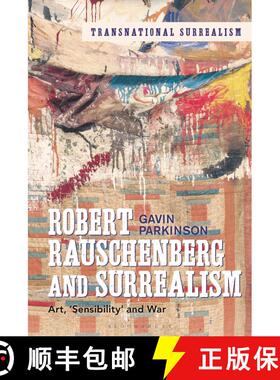 【3-4周达】Robert Rauschenberg and Surrealism: Art  'Sensibility' and War in the 1960s [9781501358296]