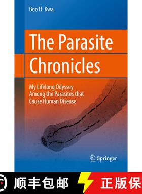 【3-4周达】The Parasite Chronicles : My Lifelong Odyssey Among the Parasites that Cause Human Disease [9783319749228]