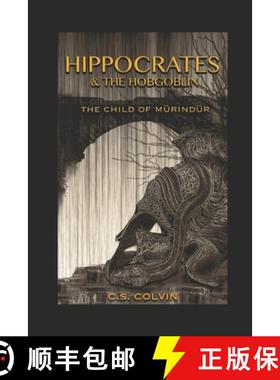 预订 Hippocrates and the Hobgoblin: The Child of Murindur [9780578427218]