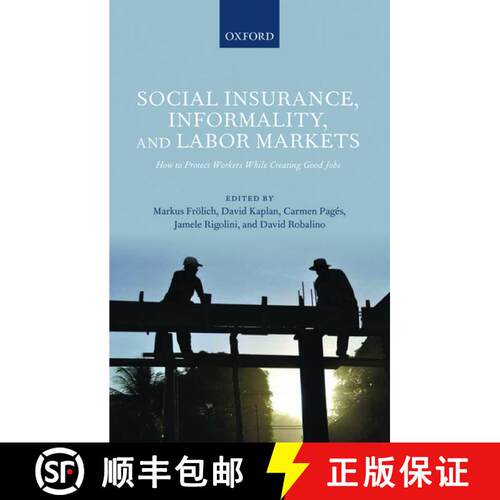 【3-4周达】精装 Social Insurance, Informality, and Labour Markets: How to Protect Workers While Creat... [9780199685233]