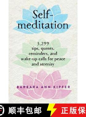 【3-4周达】Self-Meditation: 3,299 Tips, Quotes, Reminders, and Wake-Up Calls for Peace and Serenity [9780761139287]