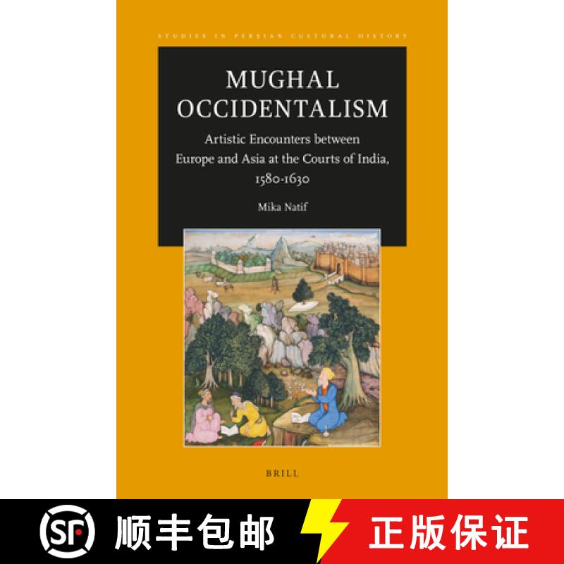 【3-4周达】Mughal Occidentalism: Artistic Encounters Between Europe and Asia at the Courts of India, ... [9789004371095]